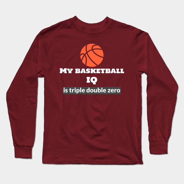 My Basketball I.Q. is Triple Double Zero Long Sleeve T-Shirt by Godynagrit